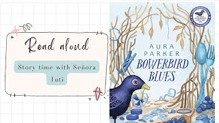 Bowerbird Blues By Aura Parker  read aloud [upl. by Kopans]