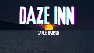 Carlie Hanson  Daze Inn Lyrics [upl. by Jo Ann]