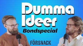 Dumma Ideer pratar Bond  försnack [upl. by Sass]