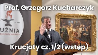 Prof Grzegorz Kucharczyk Krucjaty cz12 wstęp [upl. by Haman]