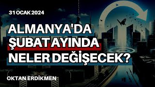 Almanyada şubat ayında neler değişecek  31 Ocak 2024 Oktan Erdikmen [upl. by Ramal]