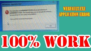 WerfaultexeApplication Error  The Instruction at 0x0000 referenced memory at 0x0000 the required [upl. by Nylodnewg]