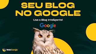 Blog Inteligente  Rakeamento no Google com SEO da WebCoruja [upl. by Lumpkin]