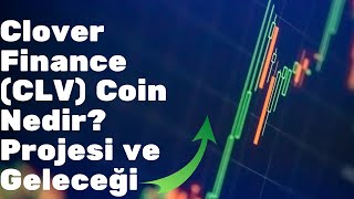 Clover Finance CLV Coin Nedir Projesi ve Geleceği [upl. by Addie803]