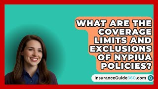 What Are the Coverage Limits and Exclusions of NYPIUA Policies  InsuranceGuide360com [upl. by Ilegna]