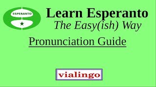 Learn Esperanto The Easyish Way Pronunciation Guide [upl. by Proudlove]