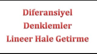 Diferansiyel Denklemler Soru Çözümü Lineer Hale Getirme [upl. by Ecyak]