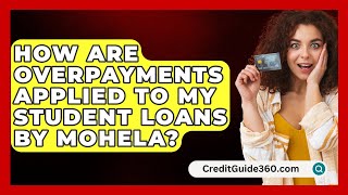 How Are Overpayments Applied to My Student Loans by MOHELA  CreditGuide360com [upl. by Bartosch495]