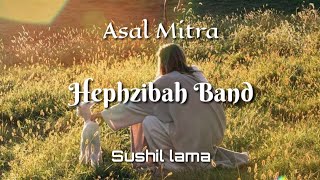 Asal Mitra  HEPHZIBAH BAND  Official Cover Lyrics Video  Sushil lama [upl. by Johan]