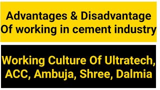 Advantages amp disadvantages of working in cement industry Working culture of Ultratech ACC Ambuja [upl. by Neeroc312]