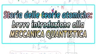 Storia delle teorie atomiche  Breve introduzione alla meccanica quantistica [upl. by Aggappe]