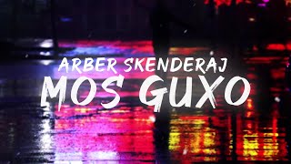 Arber Skenderaj  Mos Guxo Official Lyrics Video [upl. by Onailime]