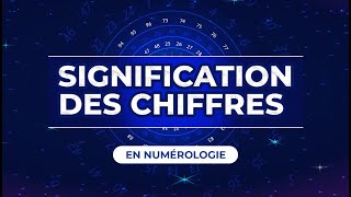 🔢 SIGNIFICATION DES CHIFFRES EN NUMÉROLOGIE [upl. by Ezitram]