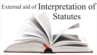 External aid of Interpretation of Statutes  Interpretation of Statutes  Law Guru [upl. by Reteid]