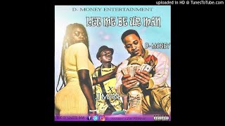 D Money ft JMan  Let Me Be Ur Man NEW MUSIC 2019 [upl. by Ahsemad]