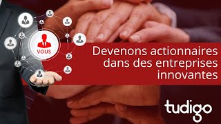 Devenons actionnaires dans des entreprises innovantes avec TUDIGO [upl. by Aidni600]