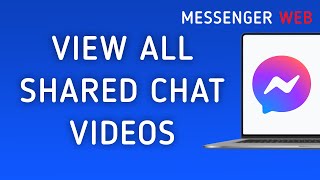 How To View All Shared Videos On Messenger Web Chat On PC New Update [upl. by Nauqahs190]