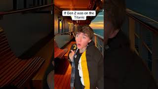 Gen z on the Titanic 💀 [upl. by Airec]