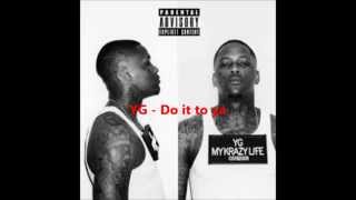 YG ft Tee Flii  Do It To Ya Lyrics [upl. by Ahsienroc]