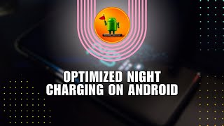 How to Optimized Night Charging on Android [upl. by Rhyner]