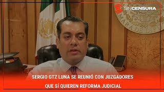 SergioGtzLuna se reunió con juzgadores que sí quieren ReformaJudicial [upl. by Ines]