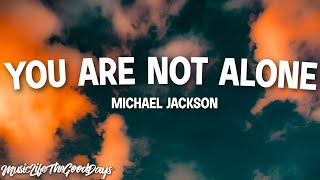 Michael Jackson  You Are Not Alone Lyrics quotThat you are not alone I am here with youquot [upl. by Namya]