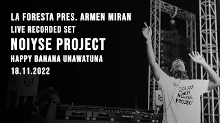 LA FORESTA PRES ARMEN MIRAN  LIVE RECORDED SET  NOIYSE PROJECT [upl. by Elise]