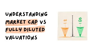 Understanding Market Cap vs Fully Diluted Valuations [upl. by Weidman]