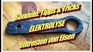 Sondeln Tipps amp Tricks Eisen entrosten Eisen Reinigen mit Elektrolyse Rostschutz [upl. by Kcerb]