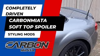 Mazda MX5Miata NC Mk3  Styling Mods  Episode 8  CarbonMiata soft top spoiler [upl. by Foscalina]