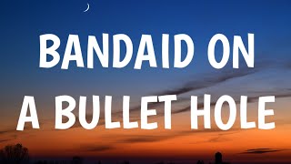 Morgan Wallen  Bandaid On A Bullet Hole Lyrics [upl. by Cindee62]