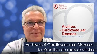 Revue quotArchives of Cardiovascular Diseasesquot  la sélection dAriel Cohen du mois doctobre [upl. by Tlihcox]