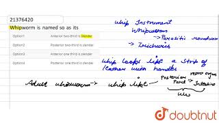 Whipworm is named so as its [upl. by Rashidi]