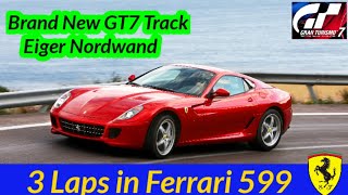 Brand New GT7 Track Eiger Nordwand  3 Laps in Ferrari 599 [upl. by Aylmer]