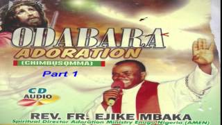 Ọdabara Adoration Chimbụsọmma Part 1  Father Mbaka [upl. by Eeldivad]