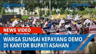 Warga Sungai Kepayang Melakukan Aksi Didepan Kantor Bupati Asahan [upl. by Nyliac225]