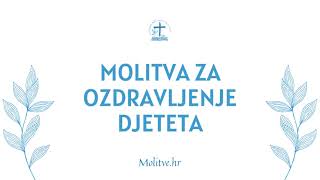 Molitva za ozdravljenje djeteta  Podarite blagoslov najmanjima  Molitve hr [upl. by Oigres26]