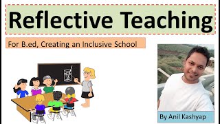 Reflective Teaching For Bed Creating an Inclusive School By Anil Kashyap [upl. by Grissom]