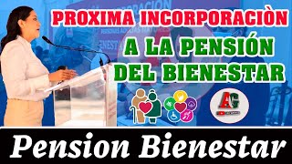 🔴 PRÓXIMA INCORPORACIÓN 🔴 Pensión Bienestar para Adultos Mayores y Personas con Discapacidad [upl. by Mcnelly]