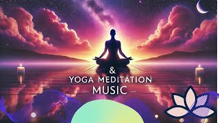 Calm Yoga Music for Deep Meditation Stress Relief amp Inner Harmony [upl. by Dione]