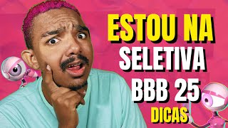 ESTOU NA SELETIVA BBB 25 O QUE FAZER [upl. by Sitarski843]