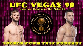 UFC Vegas 98  Pat Sabatini vs Jonathan Pearce Prediction  Locker Room Talk Podcast [upl. by Kalk]