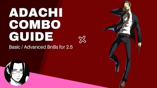 Tohru Adachi Combo Guide  Basic Combos  Advanced BnBs 25 [upl. by Nomra]