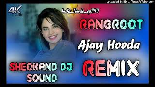 Rangroot Ajay Hooda Ft Sheokand Dj Sound Dj Remix Song New Haryanvi Song 2024 [upl. by Erbma]