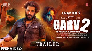 Garv 2 Trailer Salman Khan  Sunny deol  Arbaaz Khan  Sunil update  after Gadar 2 Movie [upl. by Matilde]