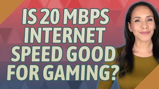 Is 20 Mbps Internet speed good for gaming [upl. by Netsew63]