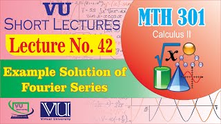 Mth301 Short Lecture 42  Examples Of Fourier Series  Calculus 2  Vu Smart Learning [upl. by Spiros]