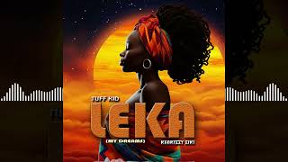 Leka  my dreams  Tuff kid ft Ken Kizzy [upl. by Plantagenet]