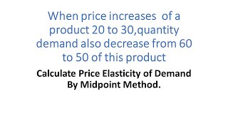 Calculate Price Elasticity of Demand By Midpoint Method [upl. by Knute185]