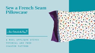 Sew French Seams  Pillowcase Video Tutorial [upl. by Chap218]